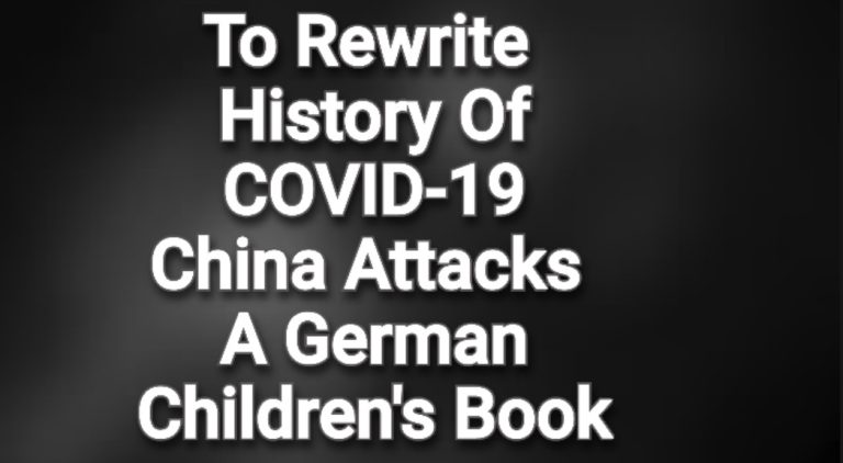 In Attempting To Rewrite The History Of COVID-19, China Attacks Even Furiously A German Children’s Book