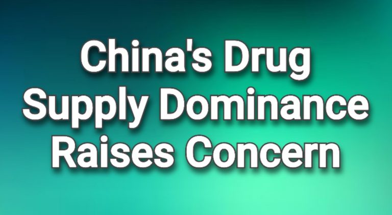 China’s Drug Supply Dominance Raises Concern