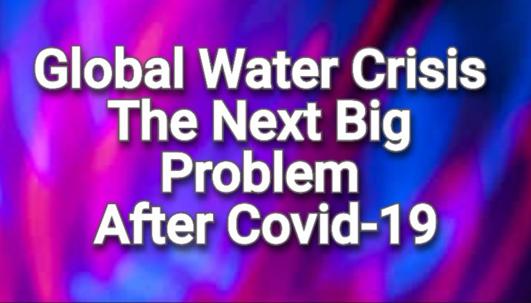 Global Water Crisis The Next Big Problem After Covid-19 India Is An Example Of This Crisis