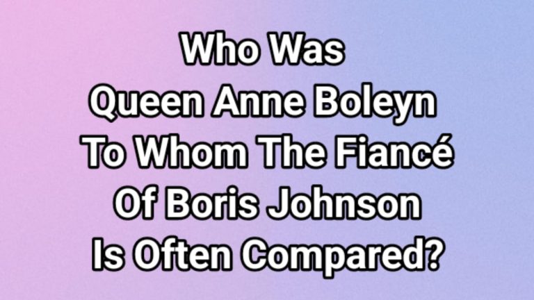 Who Was England`s Queen Anne Boleyn To Whom Carrie Symonds, The Fiancé Of UK Prime Minister Boris Johnson Is Often Compared?