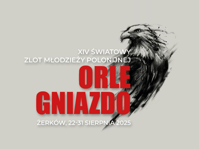 XIV ZLOT MŁODZIEŻY POLONIJNEJ „ORLE GNIAZDO” – ŻERKÓW, 22-31 sierpnia 2025 r.