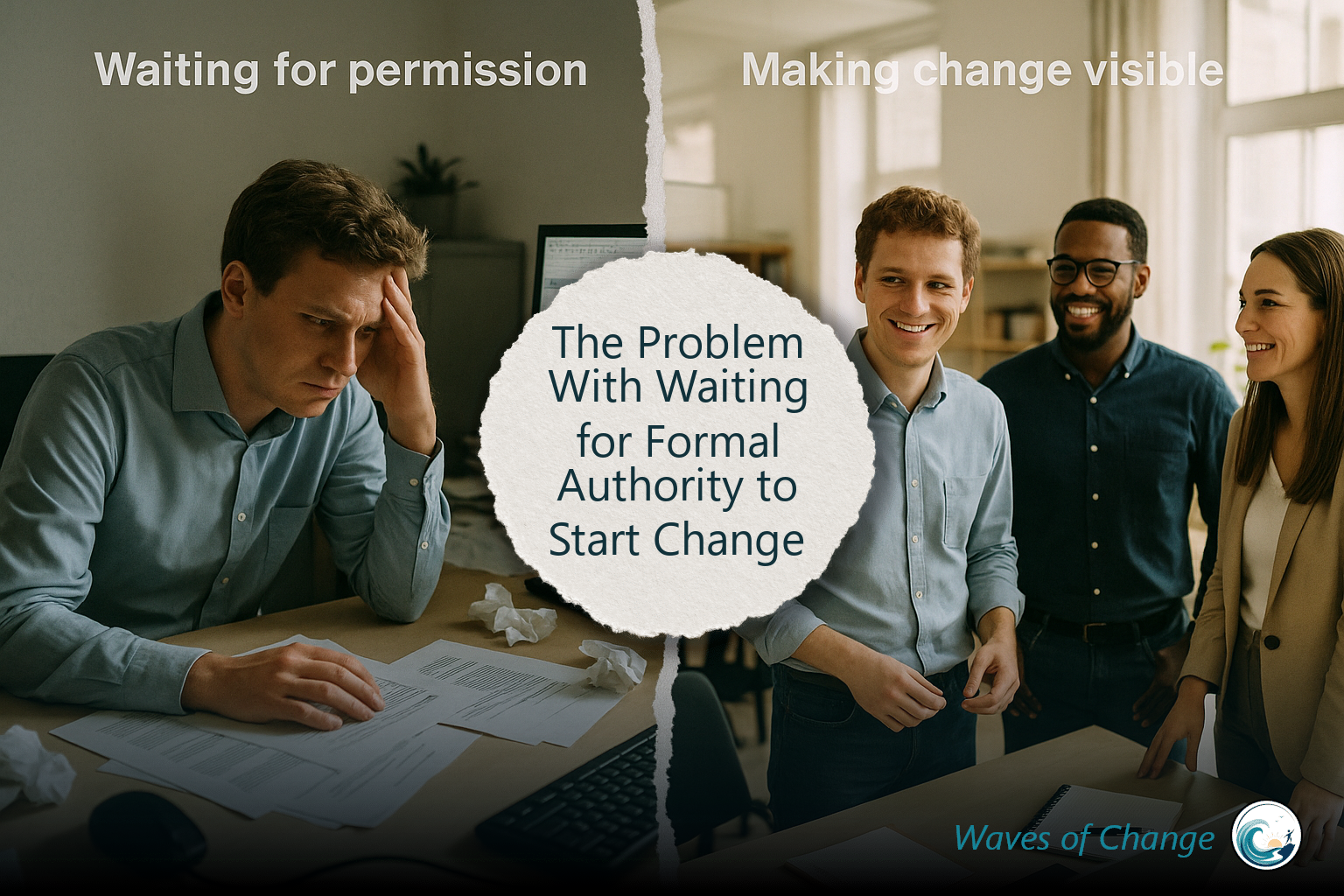 The Problem With Waiting for Formal Authority to Start Change