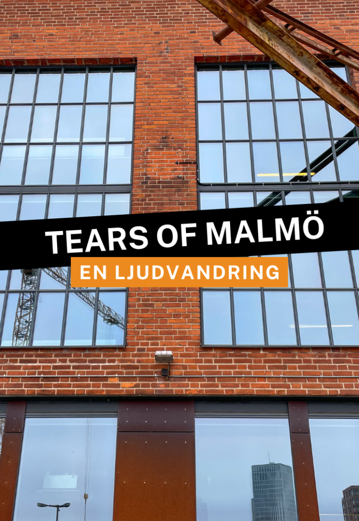 Tears of Malmö, ljudvandring