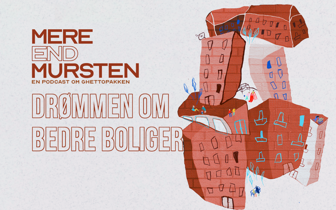 MERE END MURSTEN – 2. Drømmen om bedre boliger