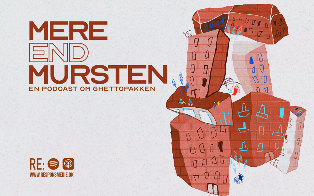 MERE END MURSTEN – ny podcast om Ghettopakken