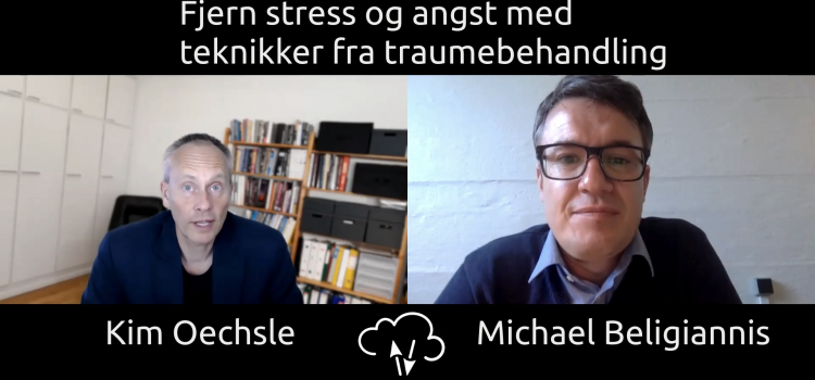 Kim Oechsle og Michael Beligiannis diskuterer traumebehandling - hvordan tryghed reducerer stress og angst