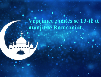 Veprimet e natës së 13-të të muajit të Ramazanit