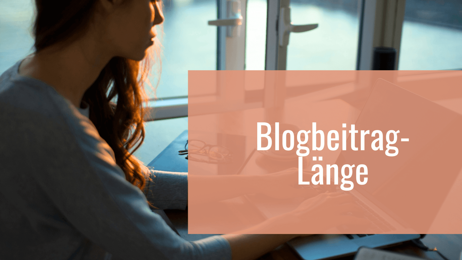 Blogbeitrag Länge