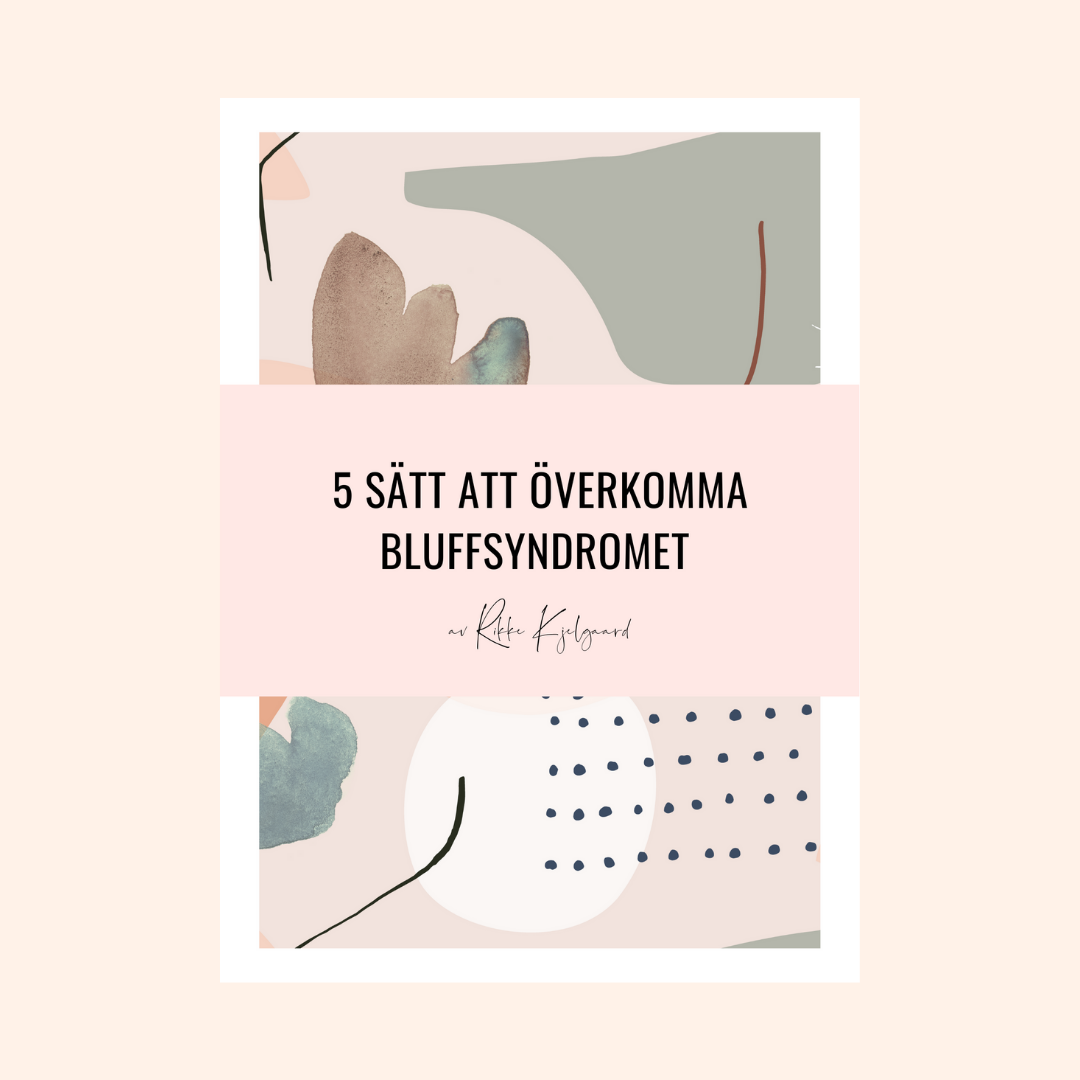 5 sätt att överkomma bluffsyndromet - Rikke Kjelgaard