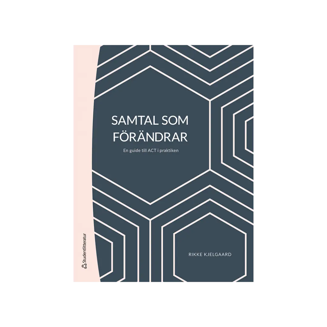 Samtal som förändrar - en guide till ACT i praktiken av Rikke Kjelgaard