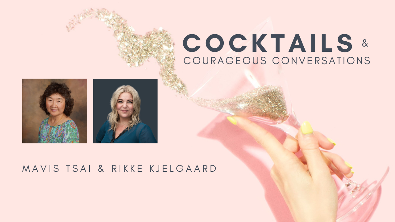 Cocktails and courageous conversations with Rikke Kjelgaard & Mavis Tsai