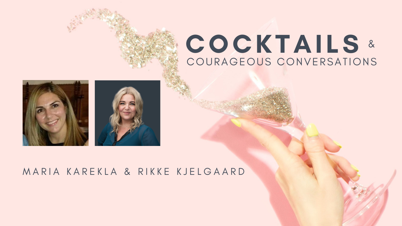 Maria Karekla & Rikke Kjelgaard - Cocktails & Courageous Conversations