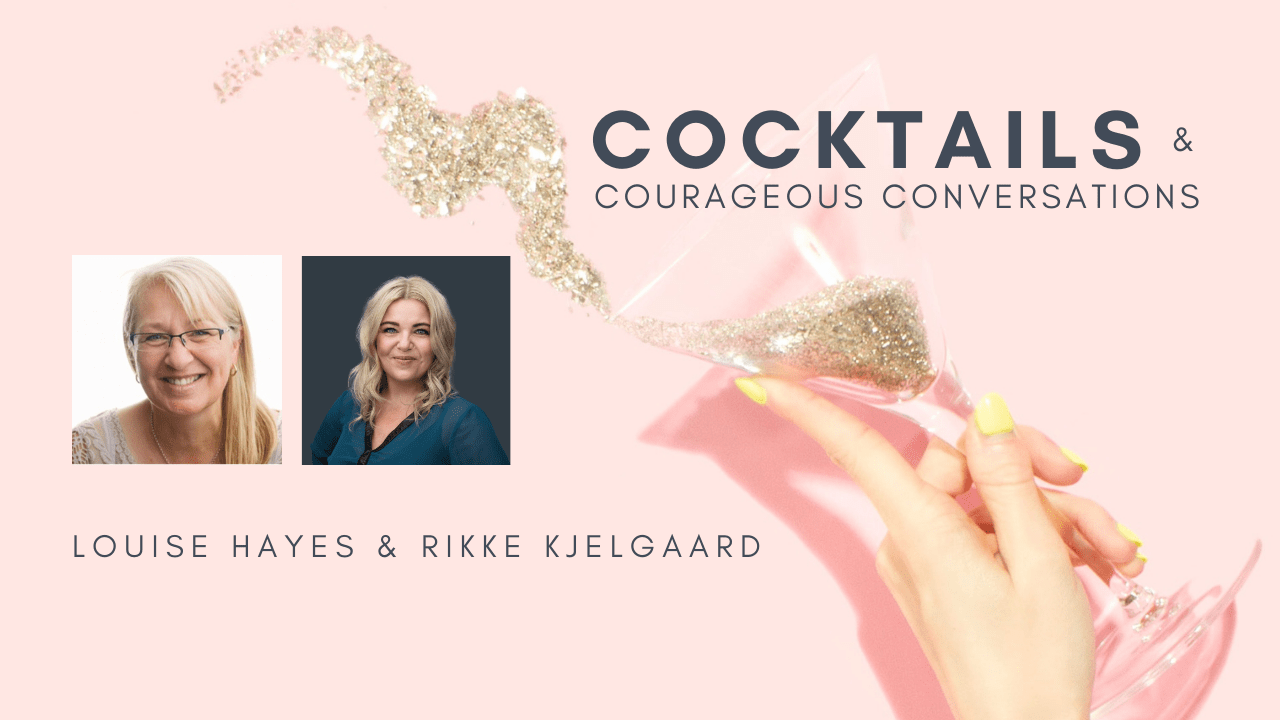 Rikke Kjelgaard and Louise Hayes - Cocktails & Courageous Conversations