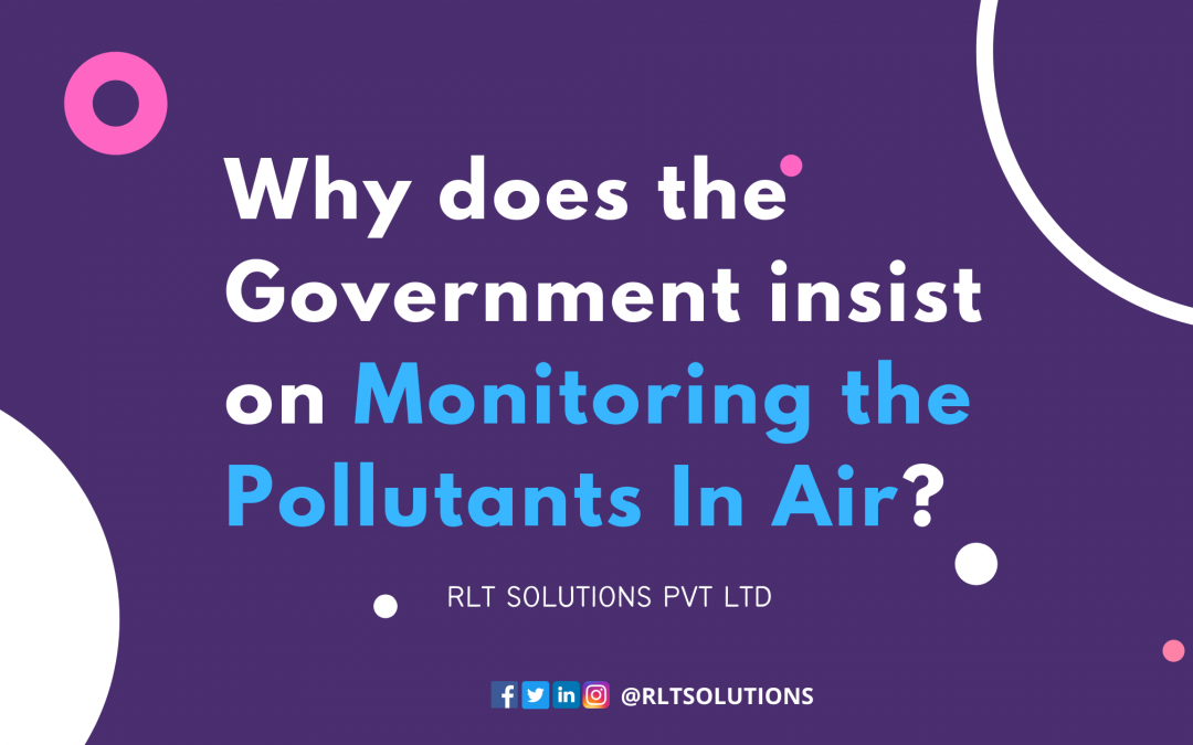 Why Does The Government Insist On Monitoring the Pollutants In Air?