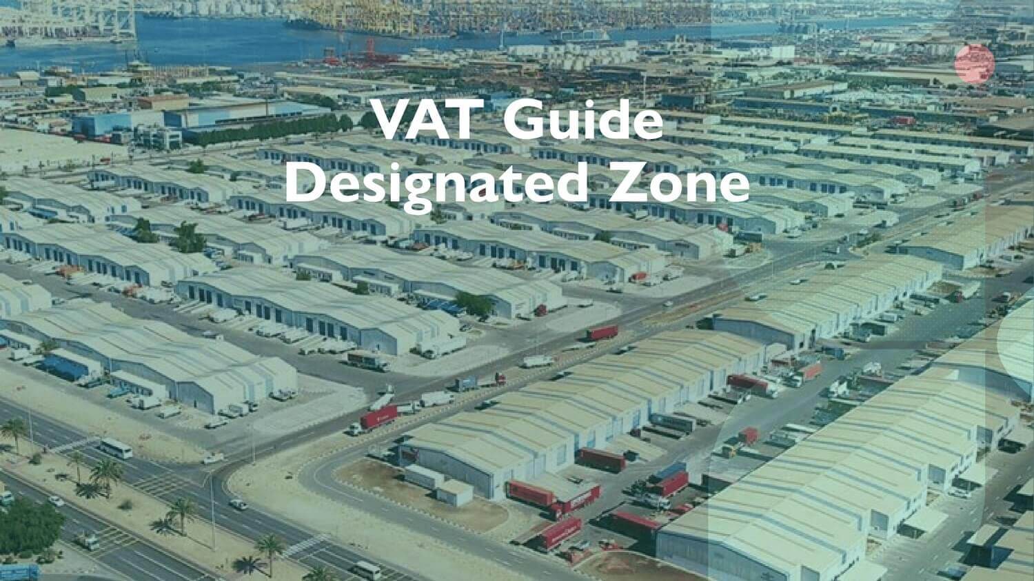VAT Guide - Designated Zone - RNI Blog