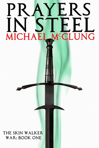 Review Blog – Prayers in Steel by Michael McClung