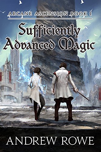 Review Blog – Sufficiently Advanced Magic by Andrew Rowe