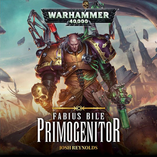 Review Blog – Fabius Bile: Primogenitor by Joshua Reynolds