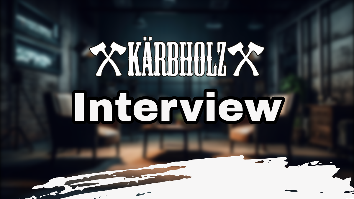 Kärbholz Interview