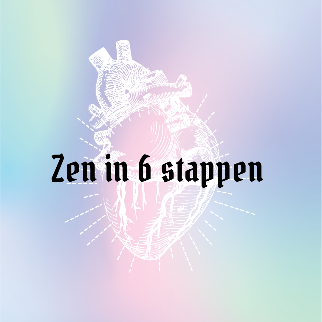 Zen in 6 stappen