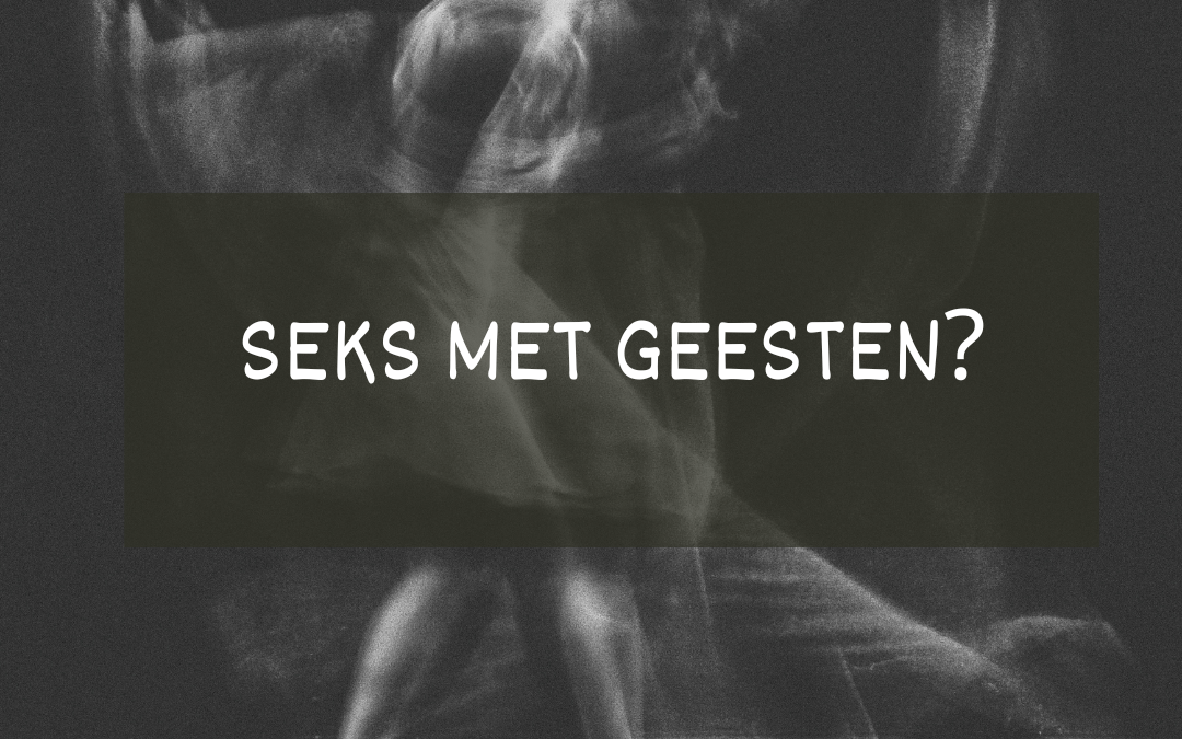 Seks met geesten?