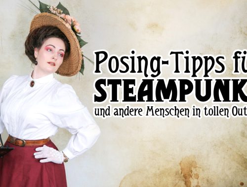 Frau in historischer Kleidung mit Kamera Text: "Posing-Tipps für Steampunks und andere Menschen in tollen Outfits"