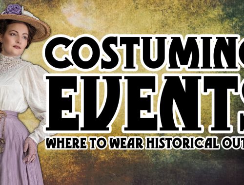 Thumbnail for List of Costuming Events, Photo of woman wearing a historical edwardian outfit with large hat, white blouse and purple skirt, Text: Costuming Events, Where to wear historical outfits