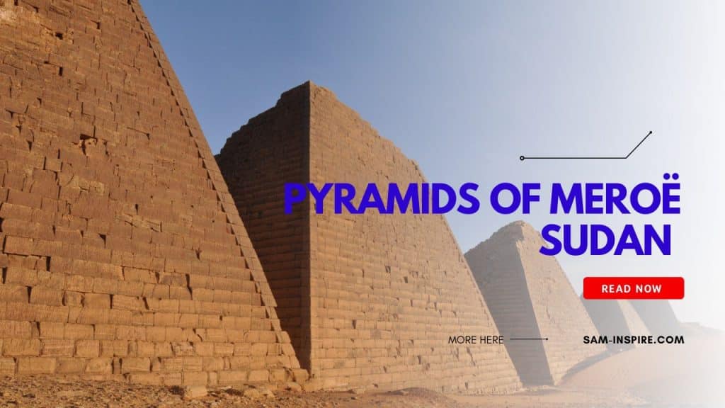 Pyramids of Meroë is a UNESCO World Heritage Listing in Sudan
