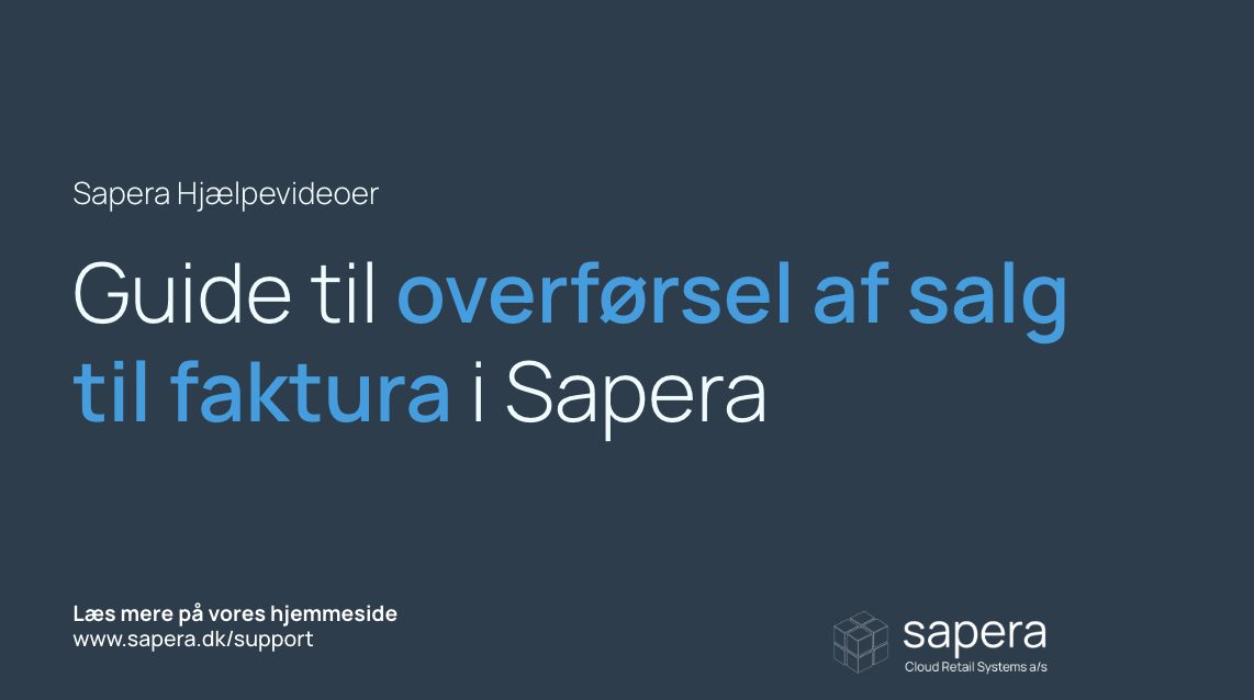 Sapera Hjælpevideoer Guide til overførsel af salg til faktura i Sapera - Hjælpecenteret