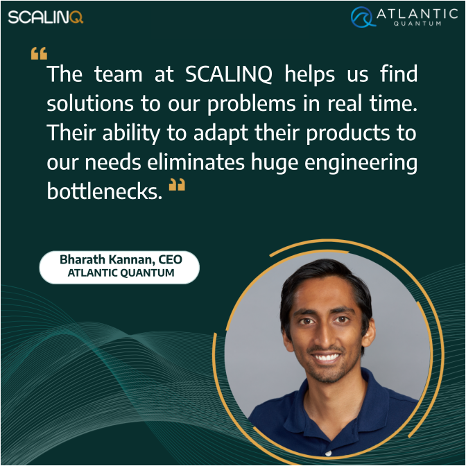 Quote from Bharath Kannan, CEO at Atlantic Quantum