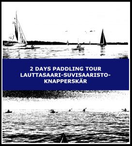 2 days paddling tour Lauttasaari-Suvisaaristo-Knapperskär