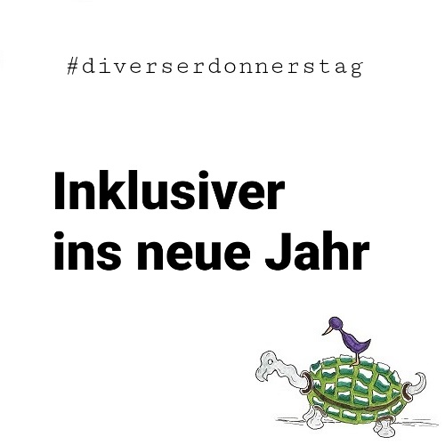 #diverserdonnerstag: Inklusiver ins neue Jahr. Unten rechts Ingos Markenzeichen: Vogel auf Schildkröte