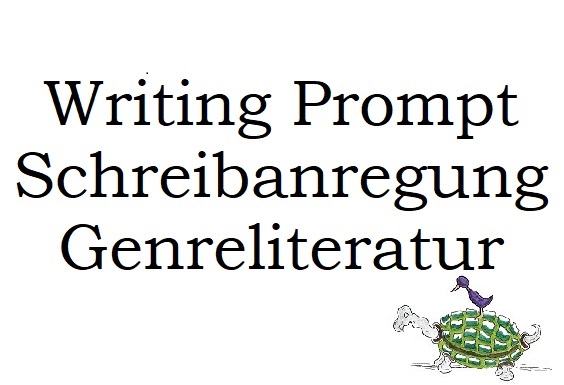 Schwarze Schrift auf weißem Grund: Writing Prompt Schreibanregung Genreliteratur