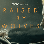 Critique « Raised by Wolves » (2020) : « Croire » en un improbable futur !