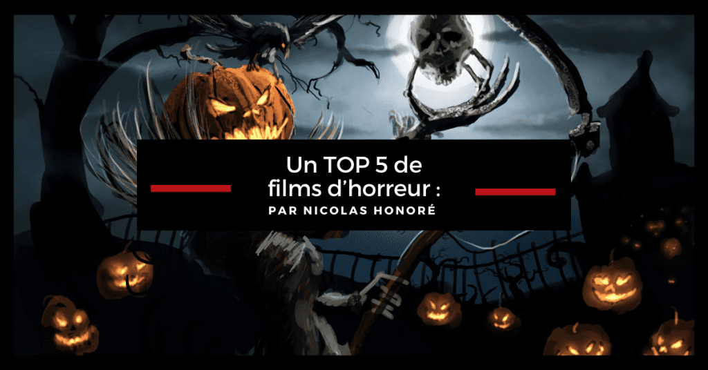 Un TOP 5 de films d’horreur : Hey c'est Halloween, on se regarde un film d'horreur ?