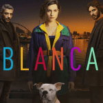 Critique « BLANCA » saisons 1 & 2 (2021- 2024) : Elle nous en met plein la vue !
