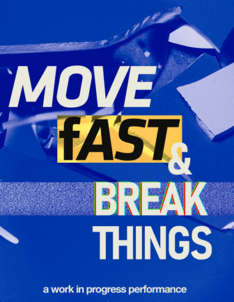 Move Fast and Break Things