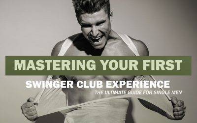La guía definitiva para hombres solteros: dominar su primera experiencia en un club swinger