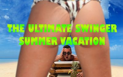 The Ultimate Swinger Summer Vacation