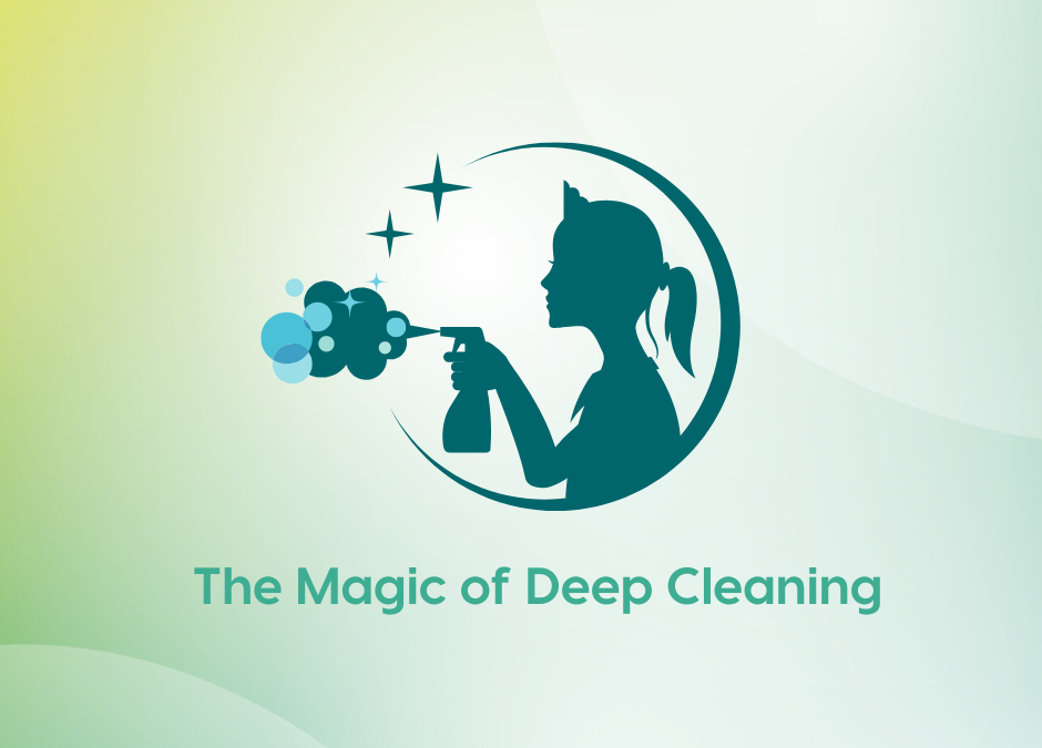 The Magic of Deep Cleaning