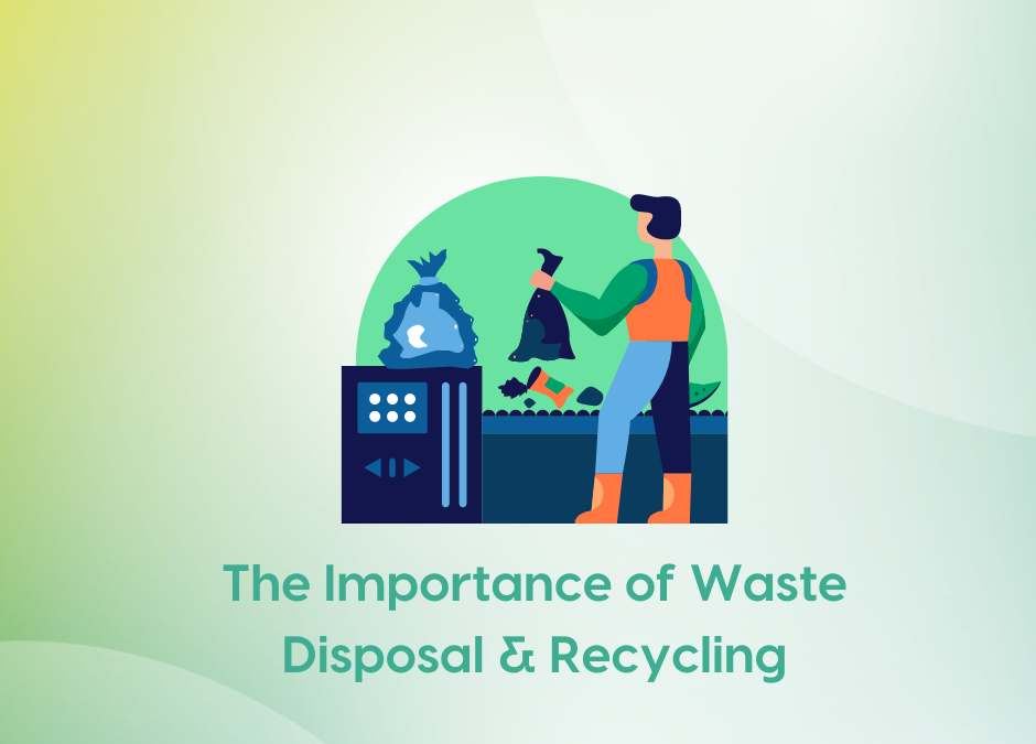 The Importance of Waste Disposal & Recycling