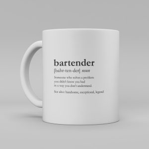 Vit keramikmugg med svart text på engelska: "Bartender, Someone who solves a problem you didn't know you had in a way you don't understand. See also: handsome, exceptional, legend".