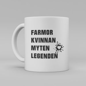 Vit keramikmugg med svart text: "farmor kvinnan myten legenden"