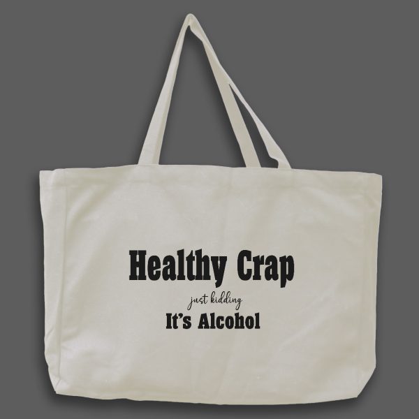 Naturvit tygväska med svart text på engelska: "Healthy crap, just kidding it's alcohol"