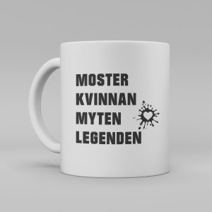 Vit keramikmugg med svart text: "moster kvinnan myten legenden"