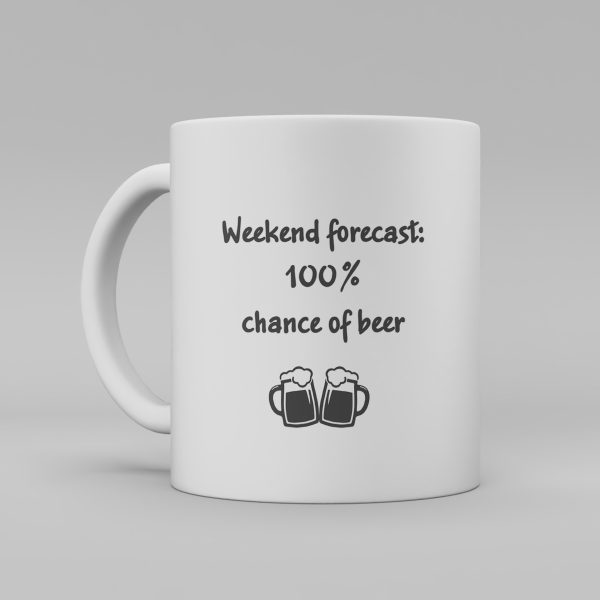 Vit keramikmugg med svart text: "Weekend forecast: 100% chance of beer"