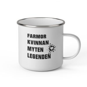 Vit emaljmugg med svart text: Farmor, kvinnan, myten, legenden"