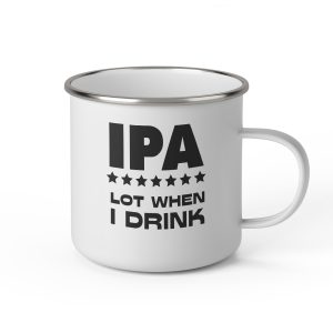 Vit emaljmugg med engelsk svart text: "IPA lot when I drink"