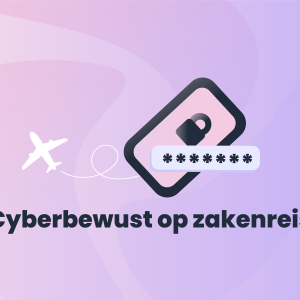 Shield Up: Cyberbewust op zakenreis