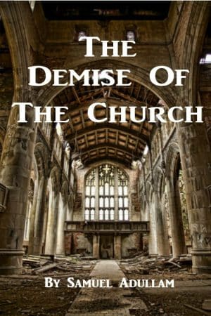 The Demise of the Church by Samuel Adullam